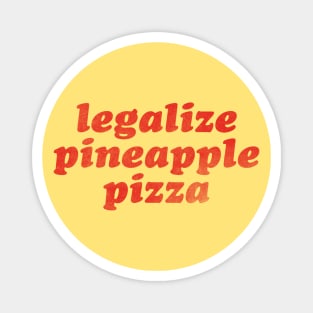 Legalize Pineapple Pizza Magnet